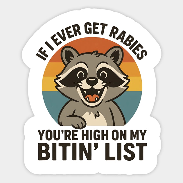 If I Ever Get Rabies You’re High On My Bitin’ List – Funny Raccoon Retro Vintage Quote Design Sticker by ArtistTee ⭐⭐⭐⭐⭐
